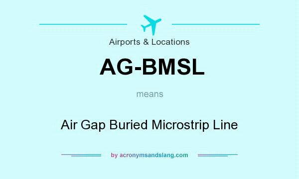 What does AG-BMSL mean? It stands for Air Gap Buried Microstrip Line