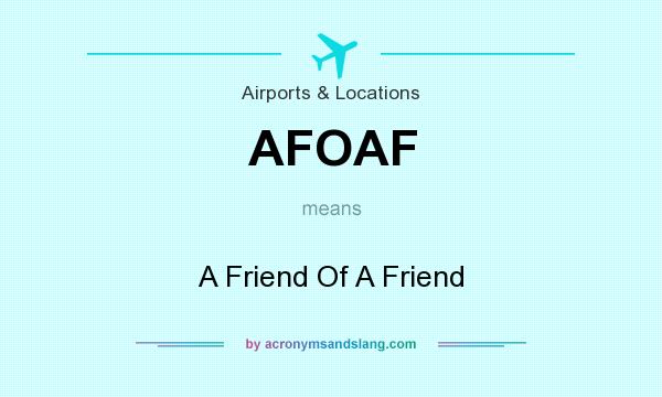 What does AFOAF mean? It stands for A Friend Of A Friend