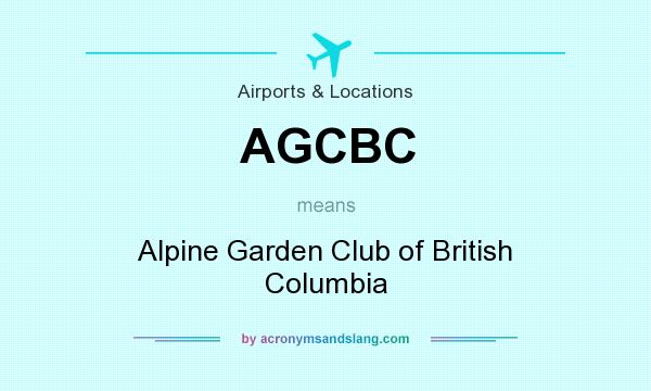 What does AGCBC mean? It stands for Alpine Garden Club of British Columbia