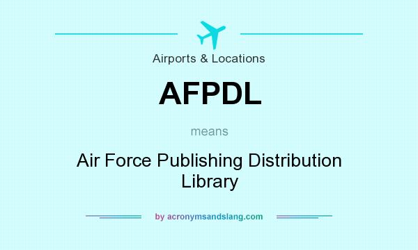 What does AFPDL mean? It stands for Air Force Publishing Distribution Library
