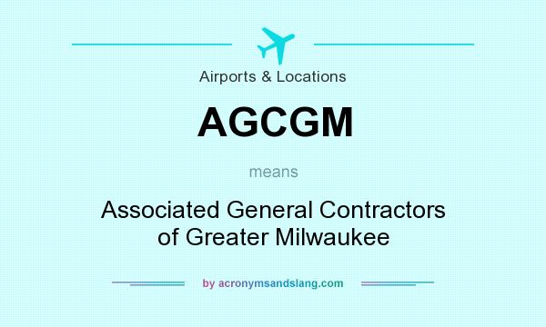 What does AGCGM mean? It stands for Associated General Contractors of Greater Milwaukee