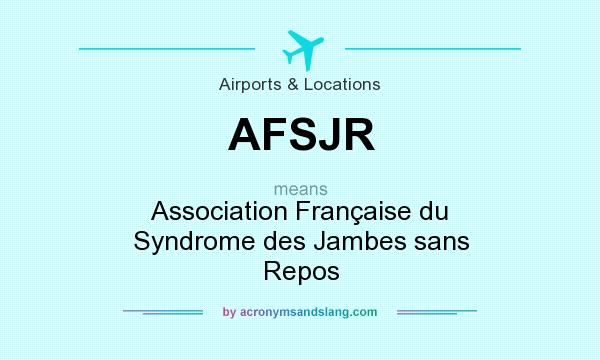 What does AFSJR mean? It stands for Association Française du Syndrome des Jambes sans Repos