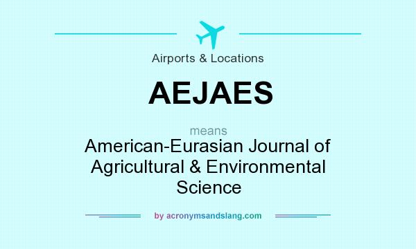 What does AEJAES mean? It stands for American-Eurasian Journal of Agricultural & Environmental Science