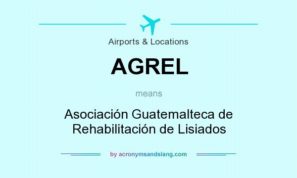 What does AGREL mean? It stands for Asociación Guatemalteca de Rehabilitación de Lisiados