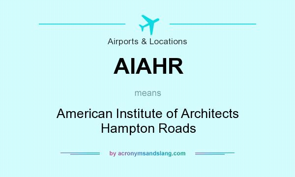 What does AIAHR mean? It stands for American Institute of Architects Hampton Roads