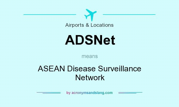 What does ADSNet mean? It stands for ASEAN Disease Surveillance Network