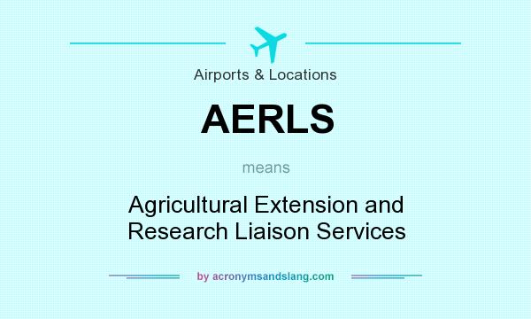 What does AERLS mean? It stands for Agricultural Extension and Research Liaison Services