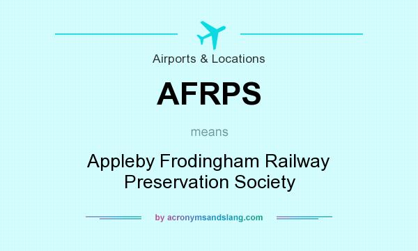 What does AFRPS mean? It stands for Appleby Frodingham Railway Preservation Society