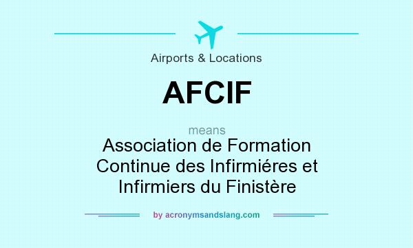 What does AFCIF mean? It stands for Association de Formation Continue des Infirmiéres et Infirmiers du Finistère