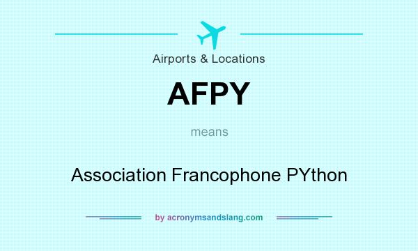 What does AFPY mean? It stands for Association Francophone PYthon