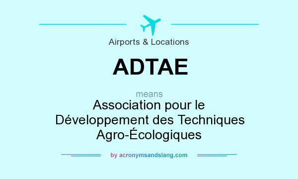 What does ADTAE mean? It stands for Association pour le Développement des Techniques Agro-Écologiques