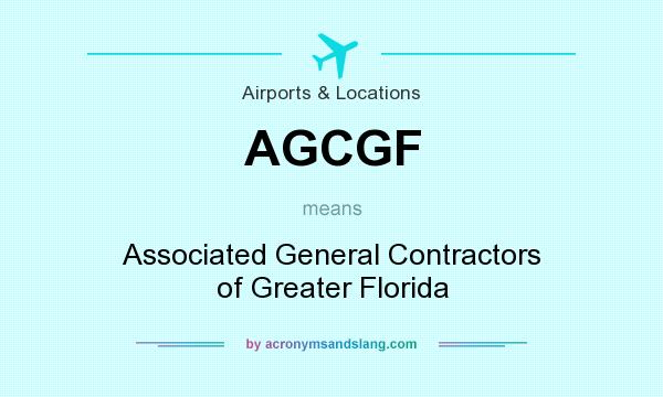 What does AGCGF mean? It stands for Associated General Contractors of Greater Florida