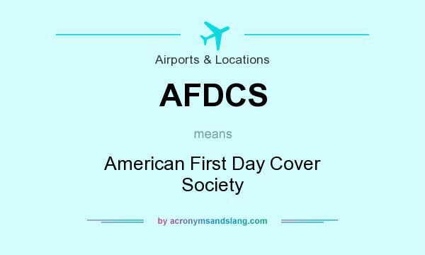 What does AFDCS mean? It stands for American First Day Cover Society