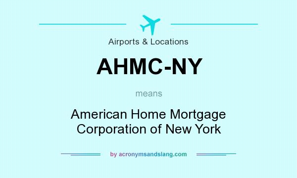 What does AHMC-NY mean? It stands for American Home Mortgage Corporation of New York