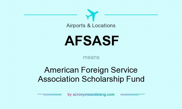 What does AFSASF mean? It stands for American Foreign Service Association Scholarship Fund