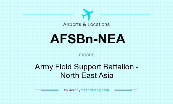 What does AFSBn-NEA mean? It stands for Army Field Support Battalion - North East Asia