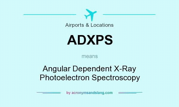 What does ADXPS mean? It stands for Angular Dependent X-Ray Photoelectron Spectroscopy