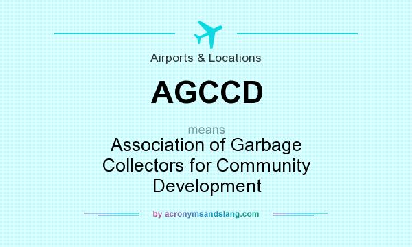 What does AGCCD mean? It stands for Association of Garbage Collectors for Community Development