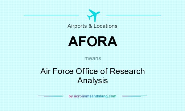 What does AFORA mean? It stands for Air Force Office of Research Analysis