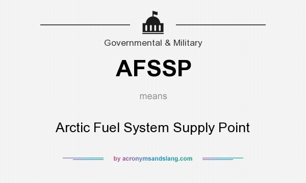 What does AFSSP mean? It stands for Arctic Fuel System Supply Point