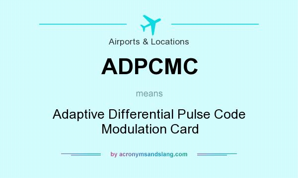 What does ADPCMC mean? It stands for Adaptive Differential Pulse Code Modulation Card