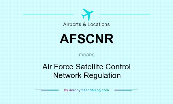 What does AFSCNR mean? It stands for Air Force Satellite Control Network Regulation