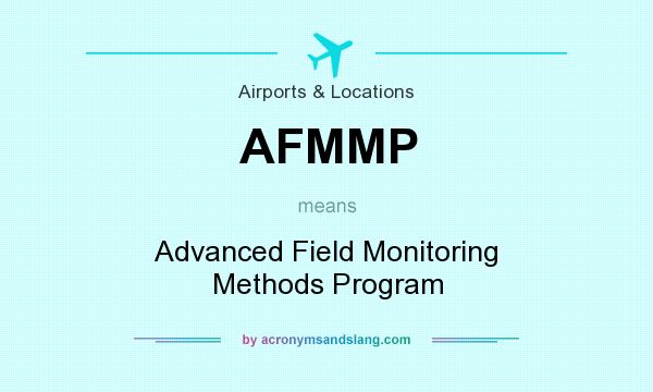 What does AFMMP mean? It stands for Advanced Field Monitoring Methods Program