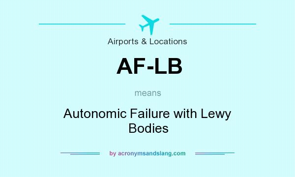What does AF-LB mean? It stands for Autonomic Failure with Lewy Bodies