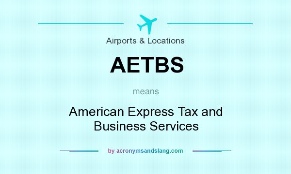 What does AETBS mean? It stands for American Express Tax and Business Services