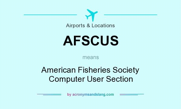 What does AFSCUS mean? It stands for American Fisheries Society Computer User Section