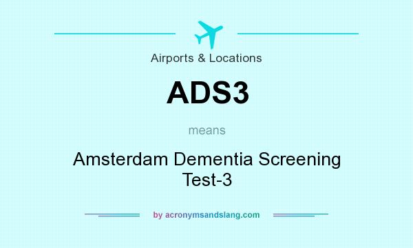 What does ADS3 mean? It stands for Amsterdam Dementia Screening Test-3