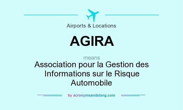 What does AGIRA mean? It stands for Association pour la Gestion des Informations sur le Risque Automobile