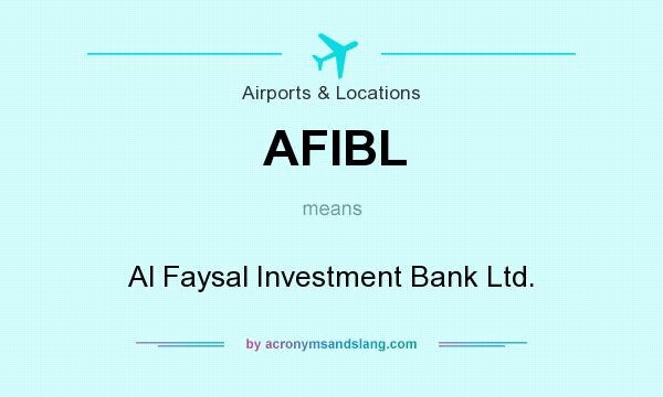What does AFIBL mean? It stands for Al Faysal Investment Bank Ltd.