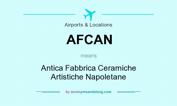 What does AFCAN mean? It stands for Antica Fabbrica Ceramiche Artistiche Napoletane