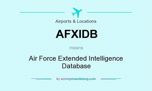 What does AFXIDB mean? It stands for Air Force Extended Intelligence Database