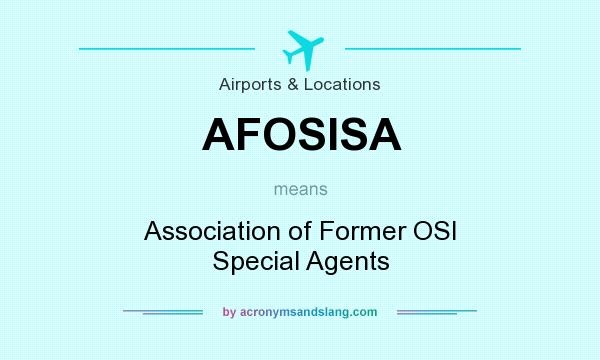 What does AFOSISA mean? It stands for Association of Former OSI Special Agents
