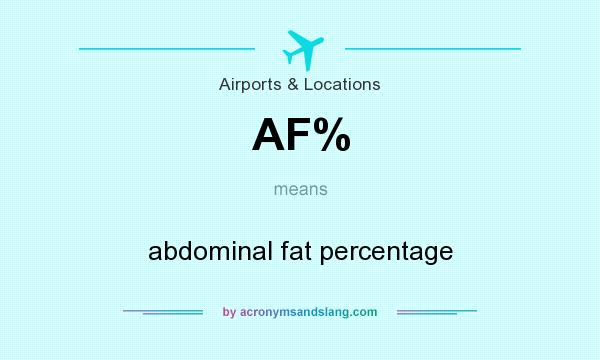 What does AF% mean? It stands for abdominal fat percentage