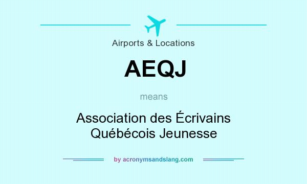 What does AEQJ mean? It stands for Association des Écrivains Québécois Jeunesse