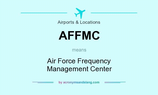 What does AFFMC mean? It stands for Air Force Frequency Management Center