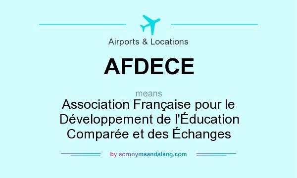 What does AFDECE mean? It stands for Association Française pour le Développement de l`Éducation Comparée et des Échanges