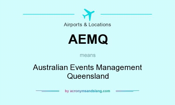 What does AEMQ mean? It stands for Australian Events Management Queensland