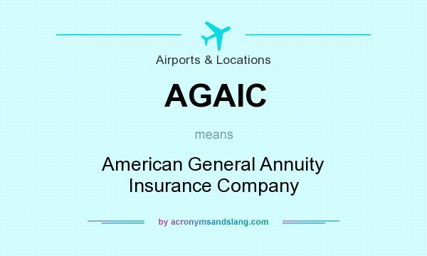 What does AGAIC mean? It stands for American General Annuity Insurance Company