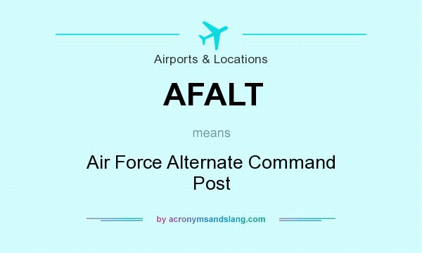 What does AFALT mean? It stands for Air Force Alternate Command Post
