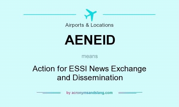What does AENEID mean? It stands for Action for ESSI News Exchange and Dissemination