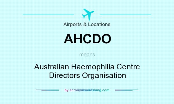 What does AHCDO mean? It stands for Australian Haemophilia Centre Directors Organisation