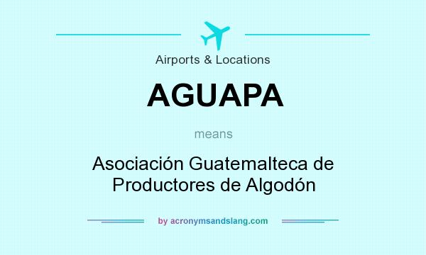 What does AGUAPA mean? It stands for Asociación Guatemalteca de Productores de Algodón