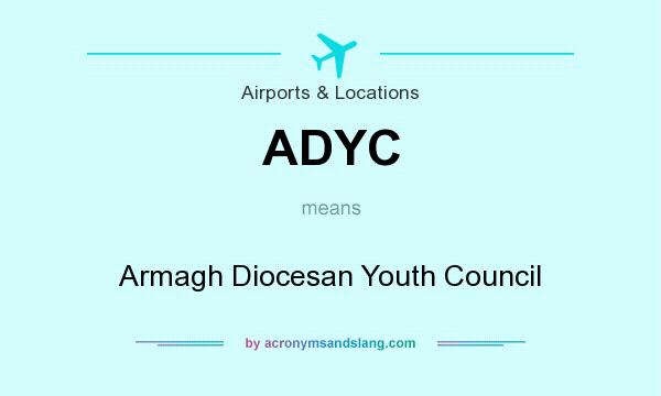 What does ADYC mean? It stands for Armagh Diocesan Youth Council