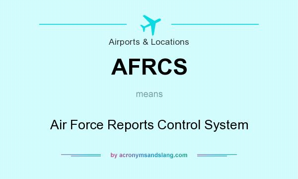 What does AFRCS mean? It stands for Air Force Reports Control System
