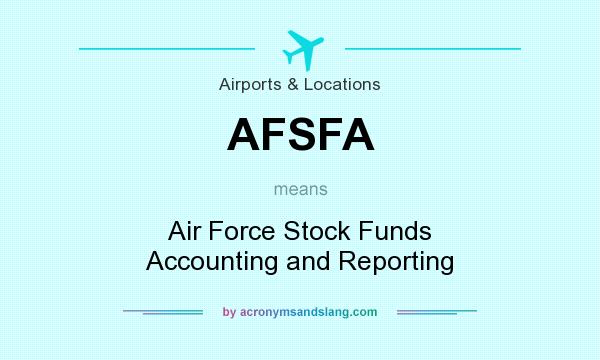 What does AFSFA mean? It stands for Air Force Stock Funds Accounting and Reporting