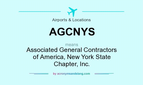 What does AGCNYS mean? It stands for Associated General Contractors of America, New York State Chapter, Inc.